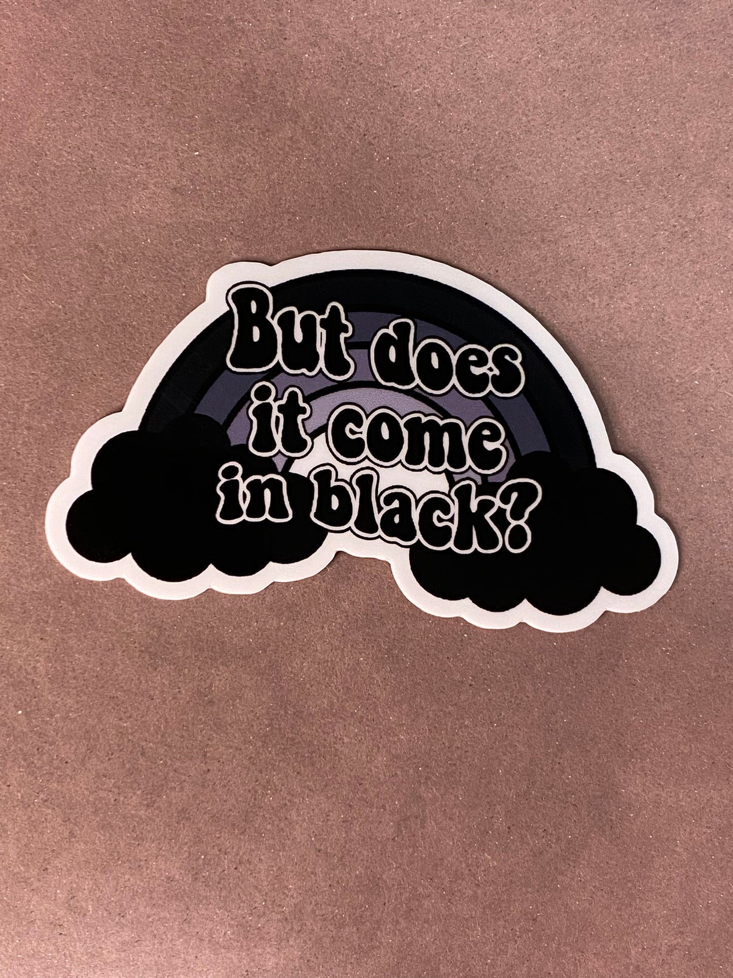 Does It Come In Black Goth Rainbow Sticker